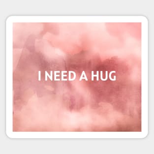 I need a hug Sticker